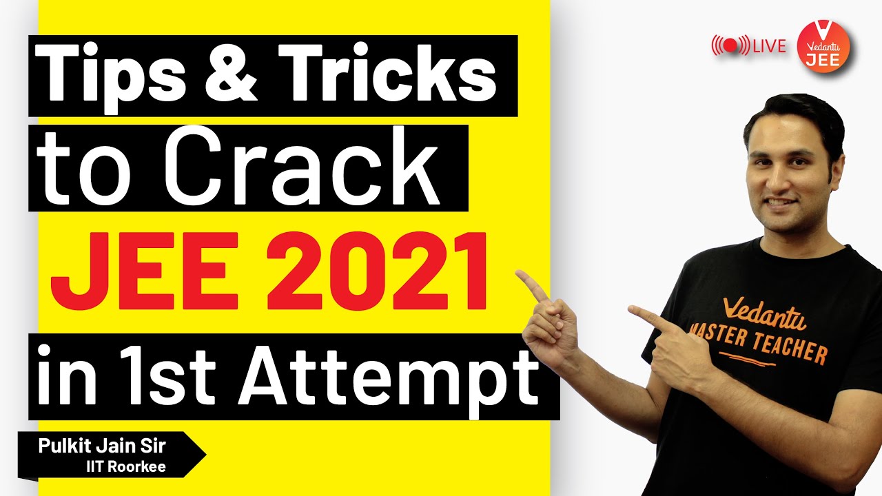 Tips & Tricks to Crack JEE 2021 in 1st Attempt 🔥| How to Crack JEE Mains 2021 | Pulkit Sir | Vedantu