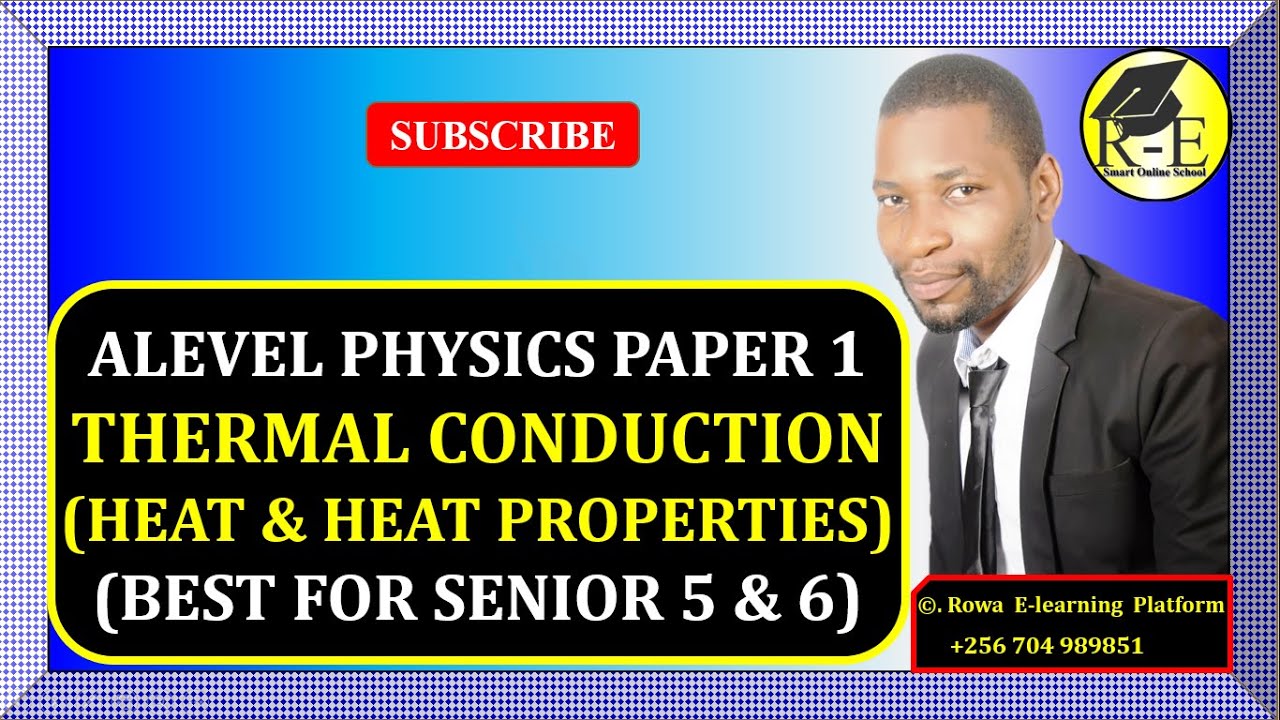 004-ALEVEL PHYSICS PAPER 1 | THERMAL CONDUCTION (HEAT & HEAT PROPERTIES) | FOR SENIOR 5 & 6