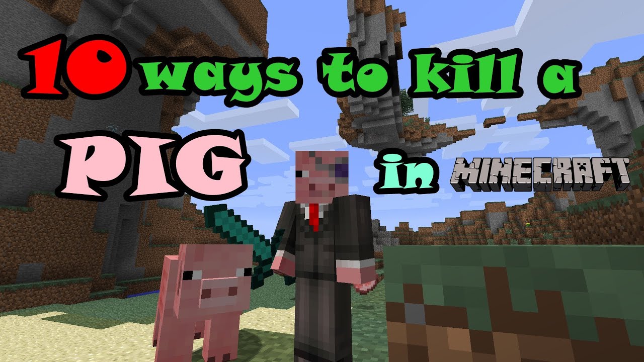10 ways to kill a pig in minecraft