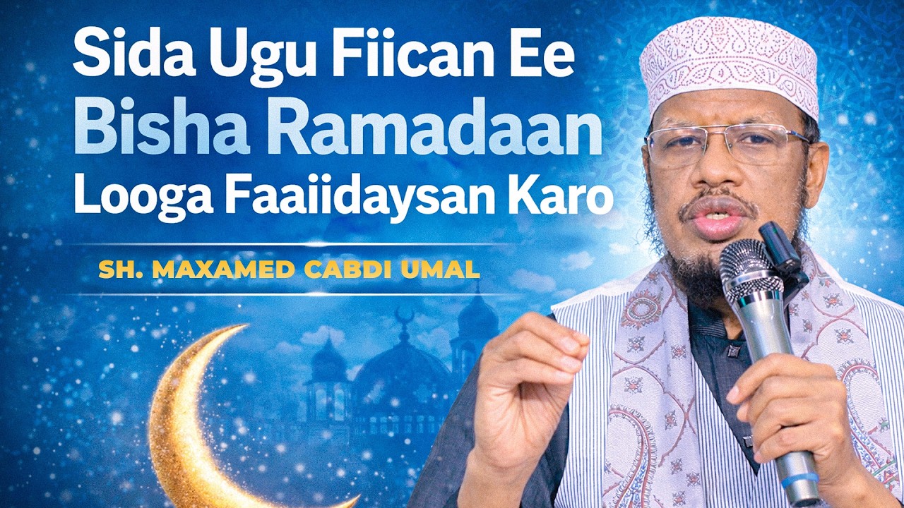 Muxaadaro Cusub┇Ka Faa'ideysiga Bisha Ramadan┇Sh Maxamed Cabdi Umal
