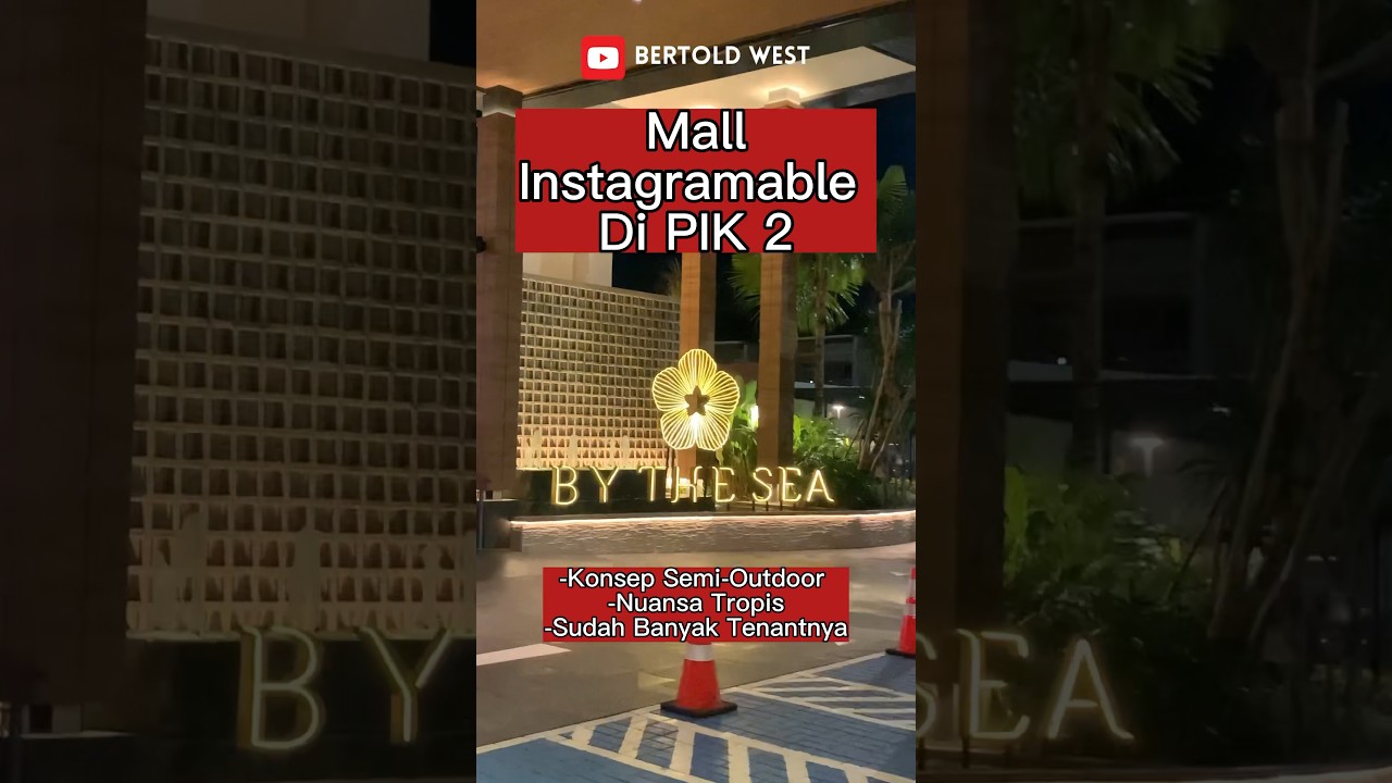 Mall Instagramable Di PIK 2 | By The Sea Shopping Mall at Golf Island Pantai Indah Kapuk
