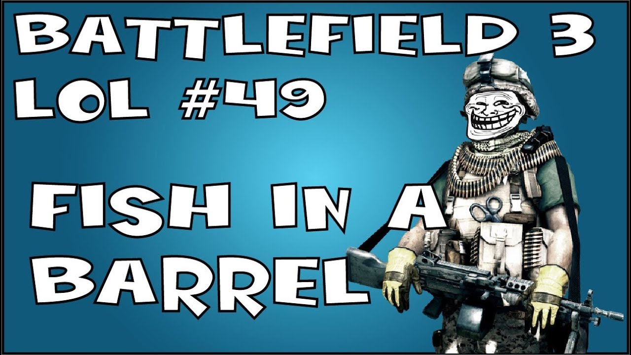 Battlefield 3 LOL #49: Fish In a Barrel