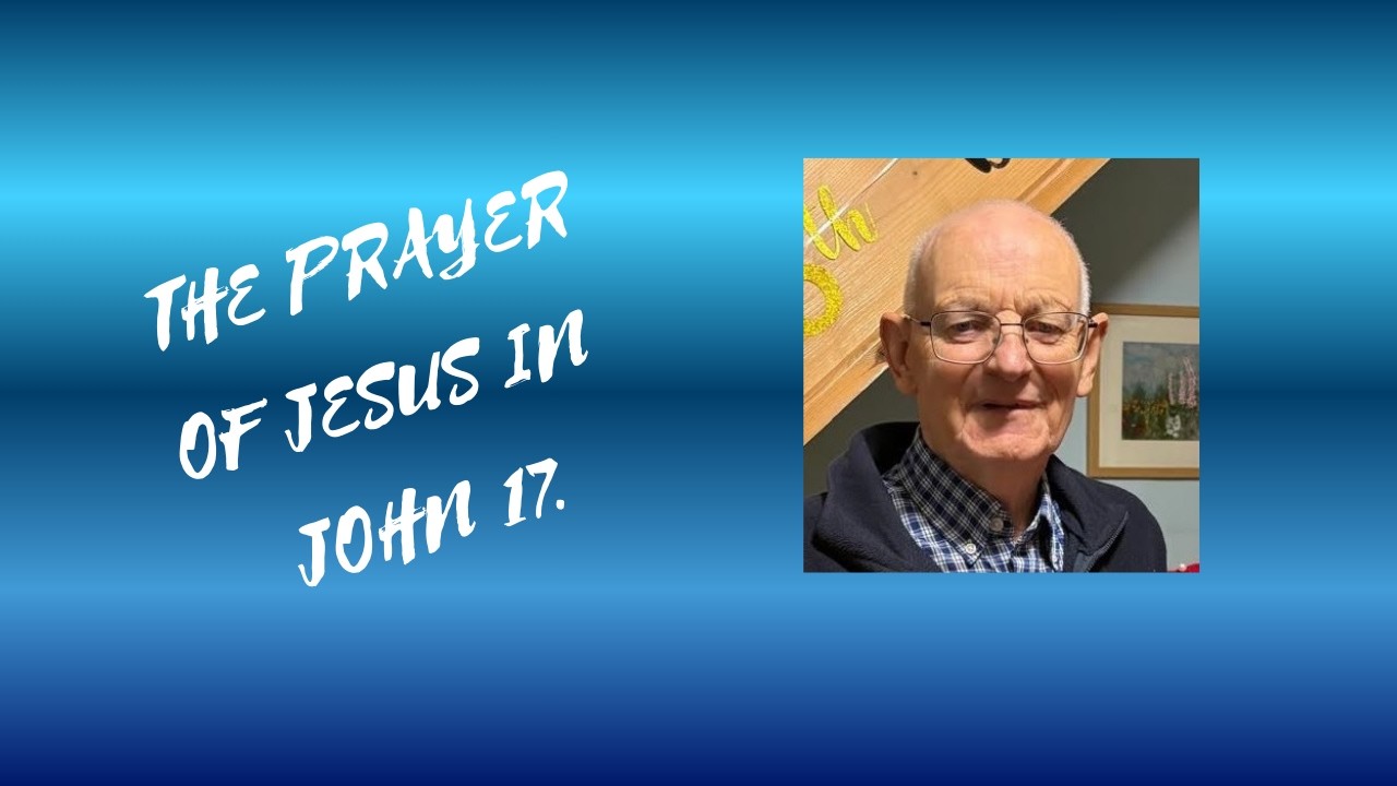 THE HIGH PRIESTLY PRAYER OF JESUS (John 17)