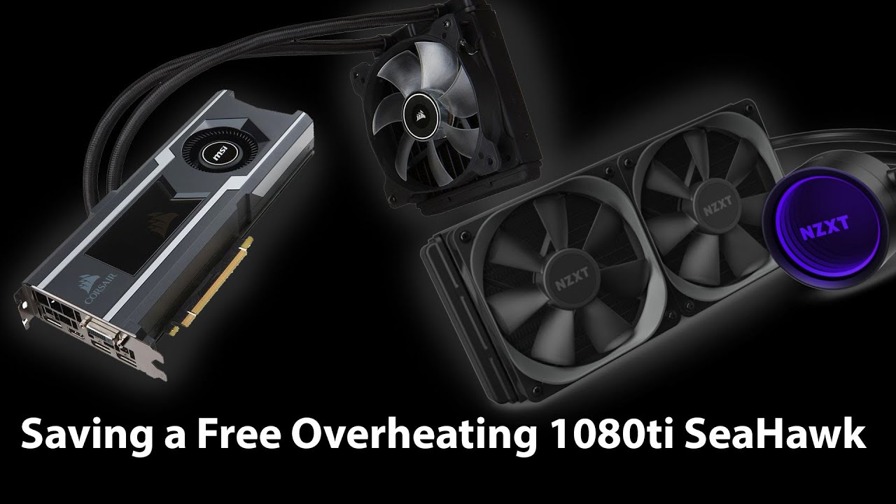 Saving a Free Overheating MSI 1080ti SeaHawk - 240mm radiator!! - Extreme Performance