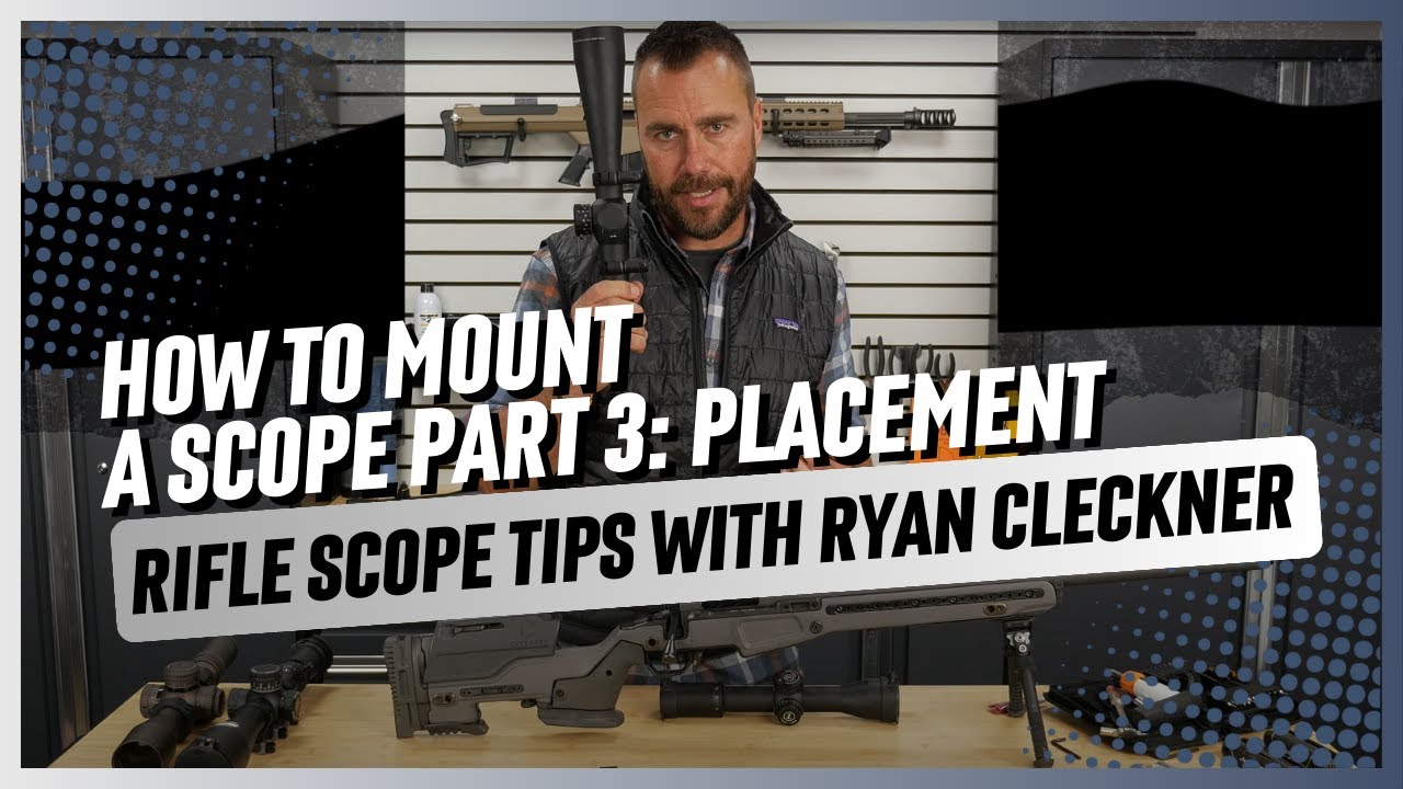 How to Mount a Rifle Scope Part 3: Placement | Rifle Scope Tips with Ryan Cleckner
