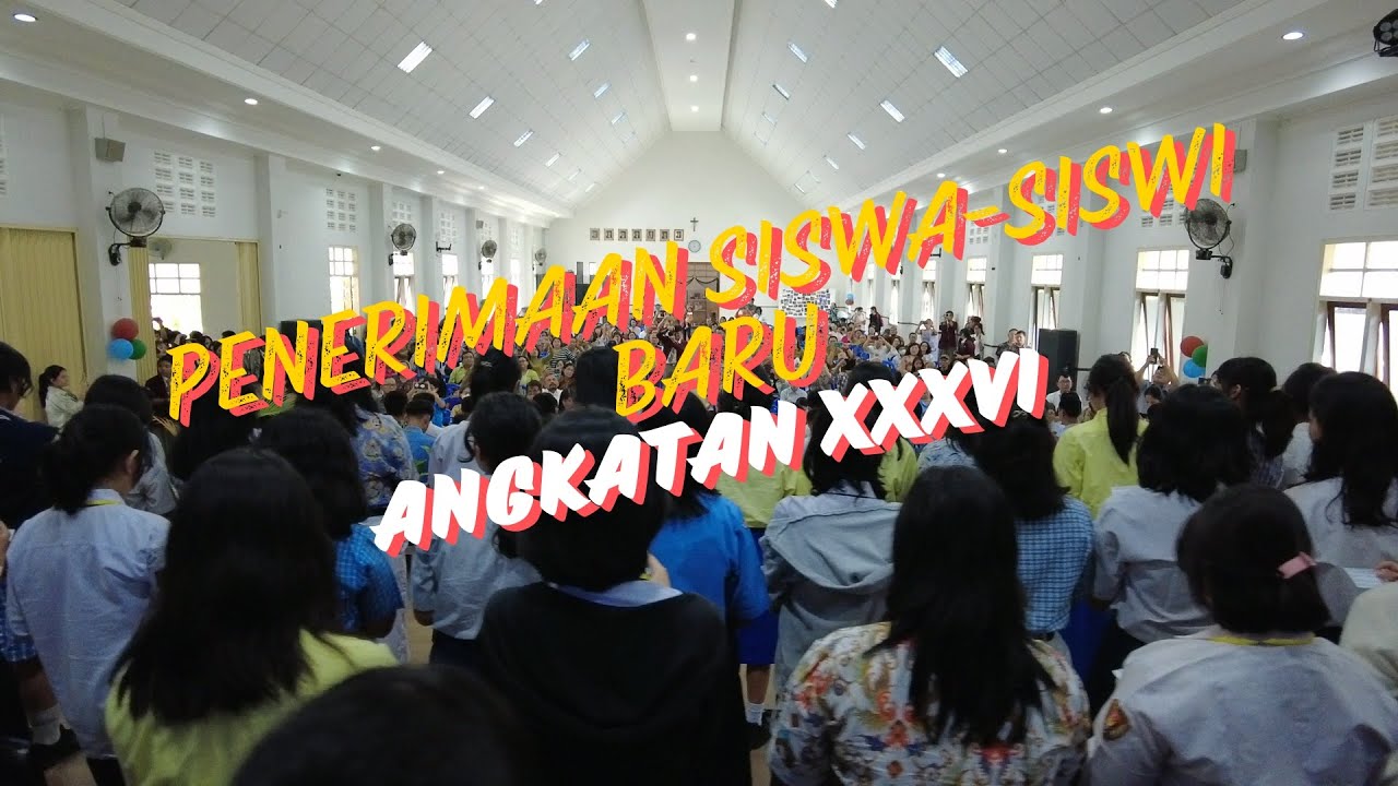 Penerimaan Siswa-Siswi Baru angkatan XXXVI - SMA Sedes Sapientiae Jambu