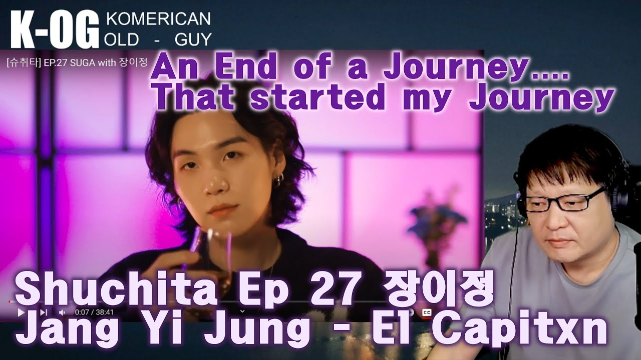 BTS Suga  Shuchita Ep. 27 장이정 Jang Yi Jung El Capitxn [] What a wonderful journey of 15 months..
