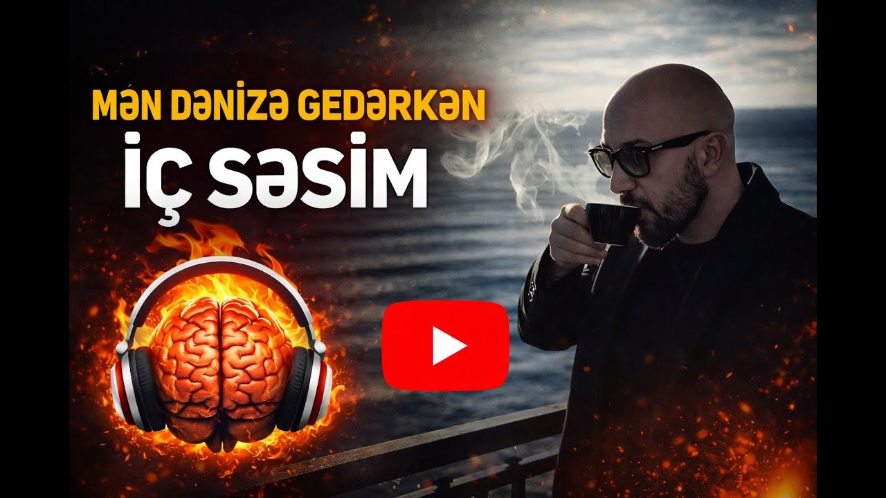 Mən dənizə gedəndə nələr hiss edirəm,  bunları danışıram