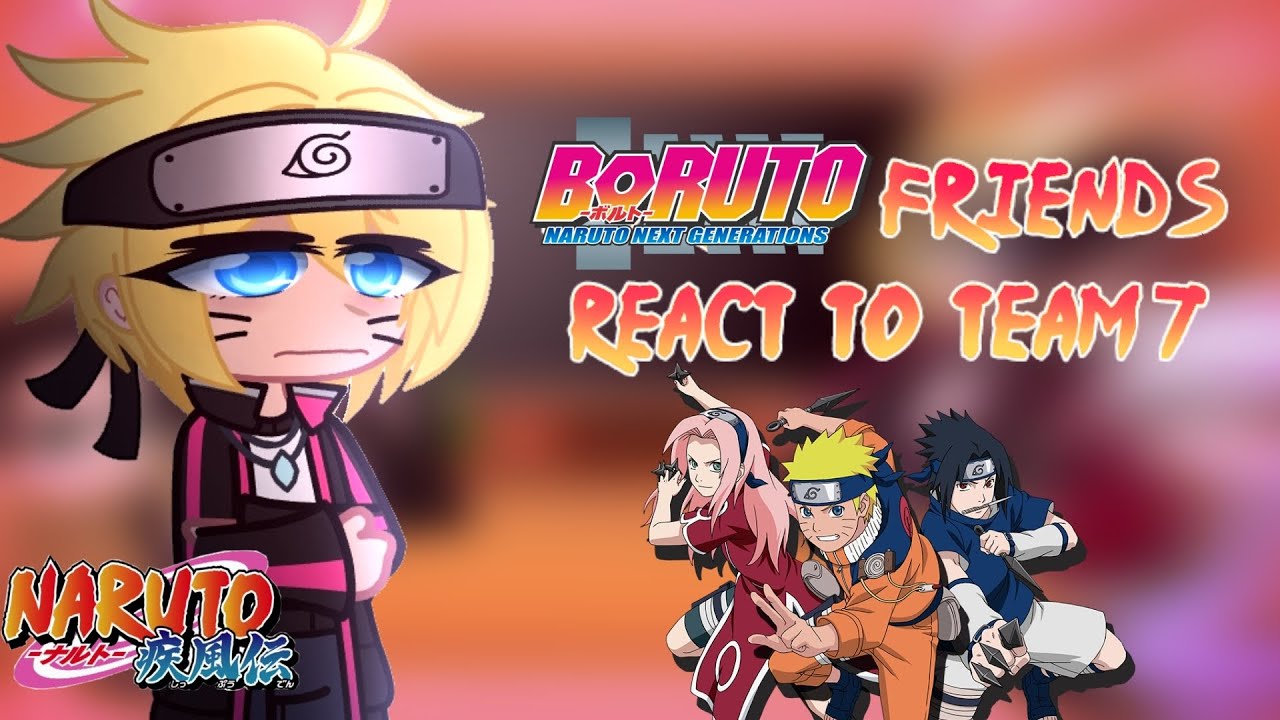 || Boruto and his friends react to past Team 7 || naruto ||