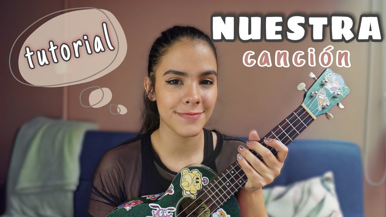 NUESTRA CANCIÓN - TUTORIAL UKULELE (MONSIEUR PERINÉ)