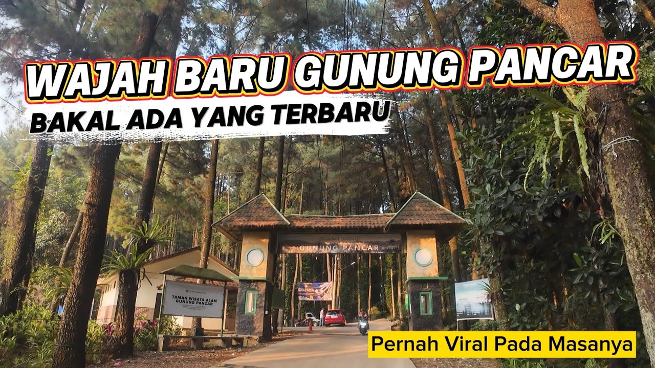 WAJAH BARU GUNUNG PANCAR, KONDISI TERKINI TERLIHAT LEBIH RAPIH & MENARIK