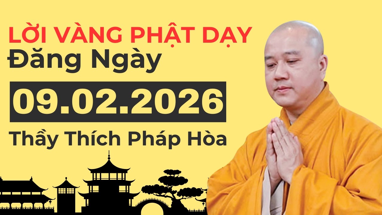 LỜI VÀNG PHẬT DẠY ĐĂNG NGÀY 09.02.2026 | Thầy Thích Pháp Hòa Canada