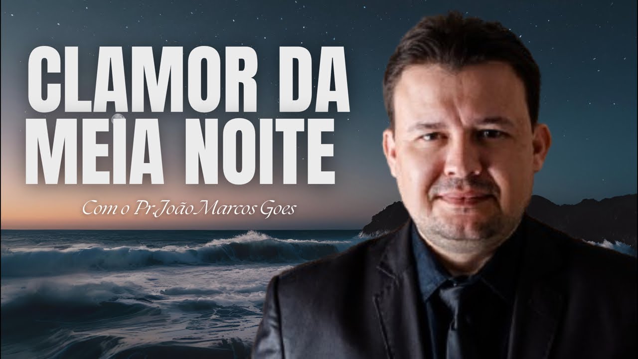 CLAMOR DA MEIA NOITE | Pr.João Marcos Goes | 06/10/25