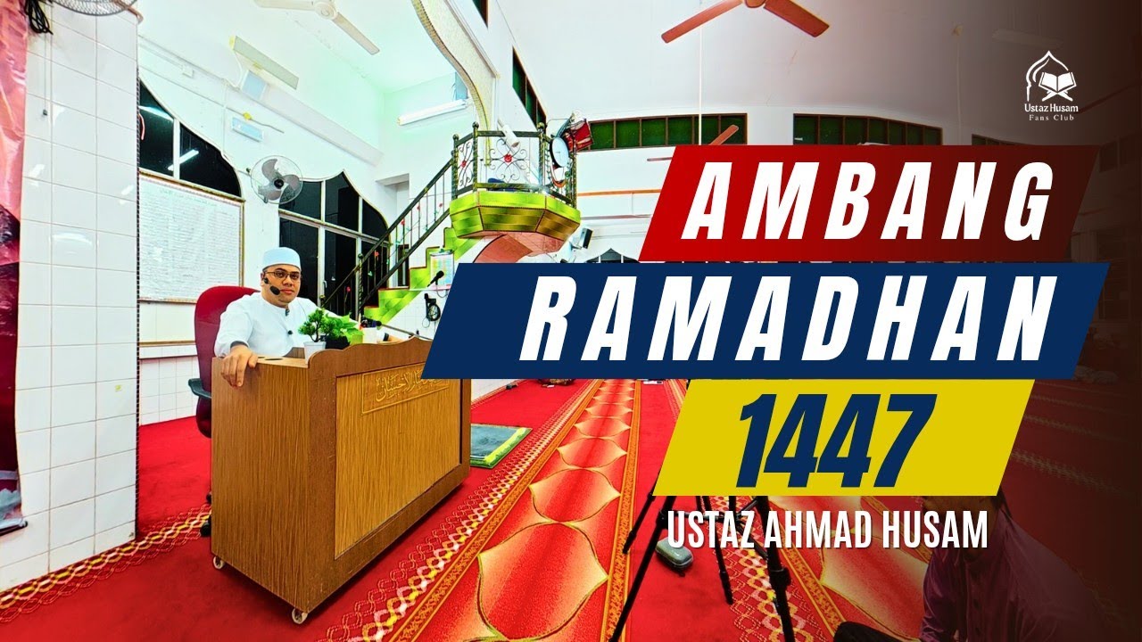 Ambang Ramadhan 1447 | Ustaz Ahmad Husam 