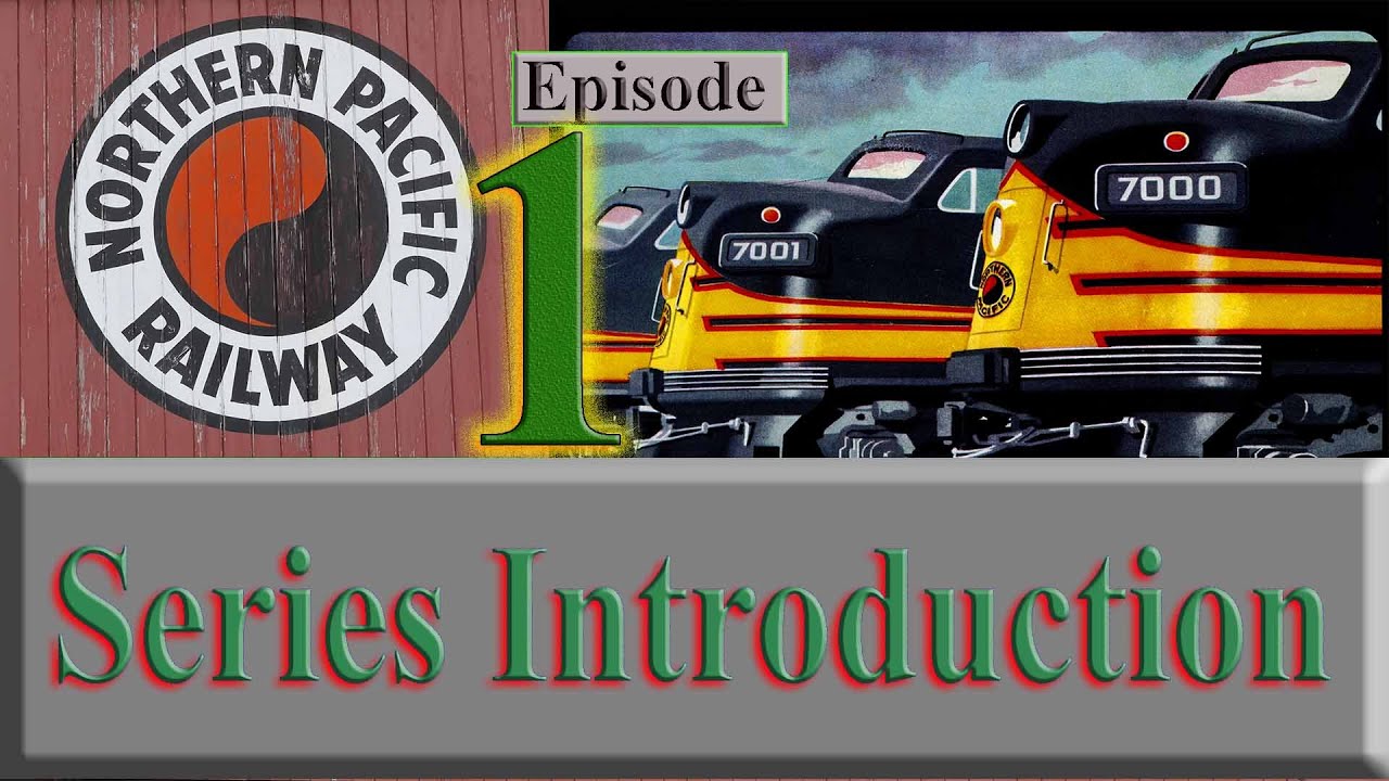 Episode 1, Northern Pacific Railroad History