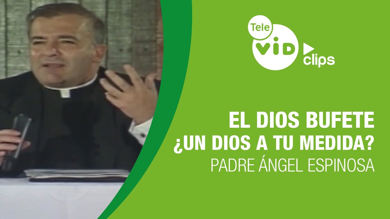 El Dios Bufete: ¿Adaptamos a Dios a Nuestra Conveniencia? 🍽️ Padre Ángel Espinosa | Tele VID Clips