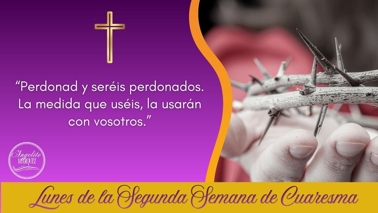 EVANGELIO DEL LUNES DE LA II SEMANA DE CUARESMA