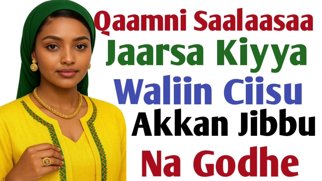 Qaamni Saalaasaa Jaarsa Kiyya Waliin Ciisu Na Jibbisiise