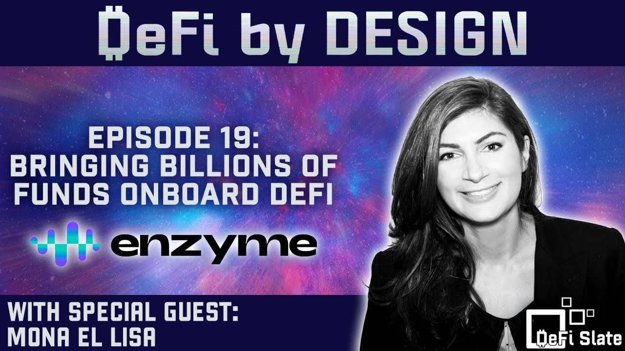 DeFi By Design EP#19: Bringing Billions of Funds Onboard DeFi w/ Enzyme Protocol