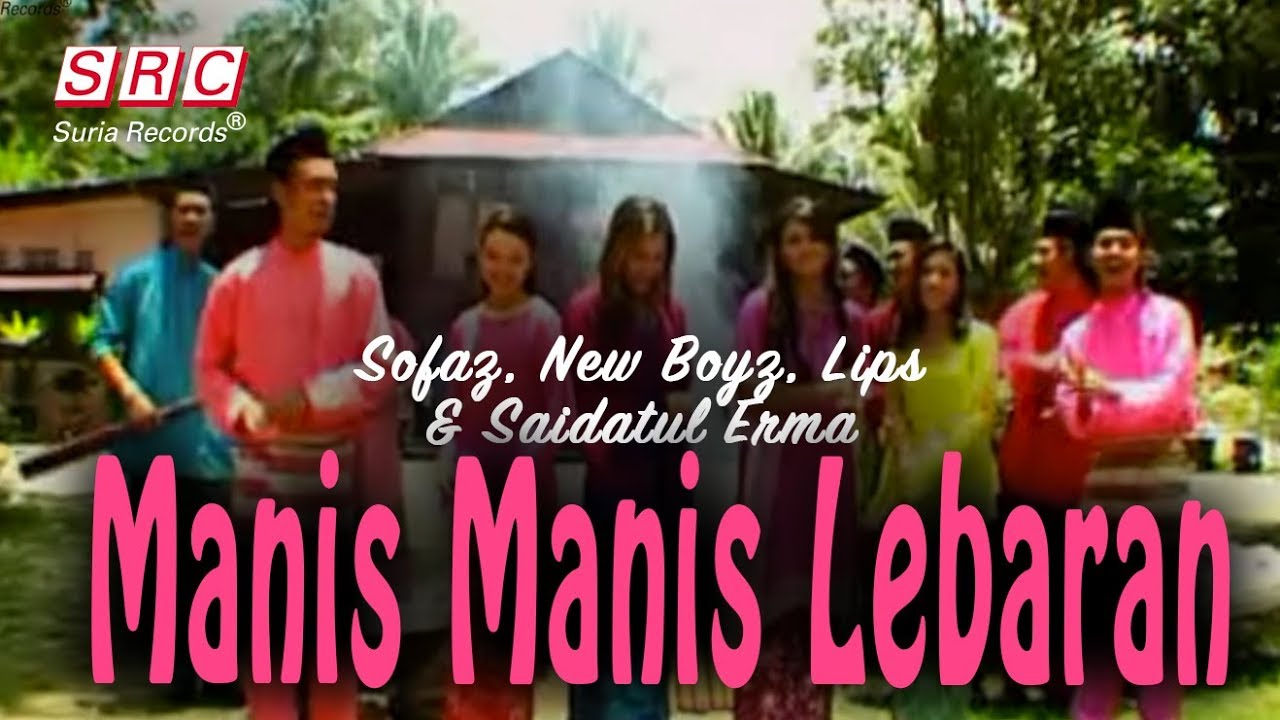 Sofaz, New Boyz, Lips & Saidatul Erma - Manis Manis Lebaran (Official Music Video)