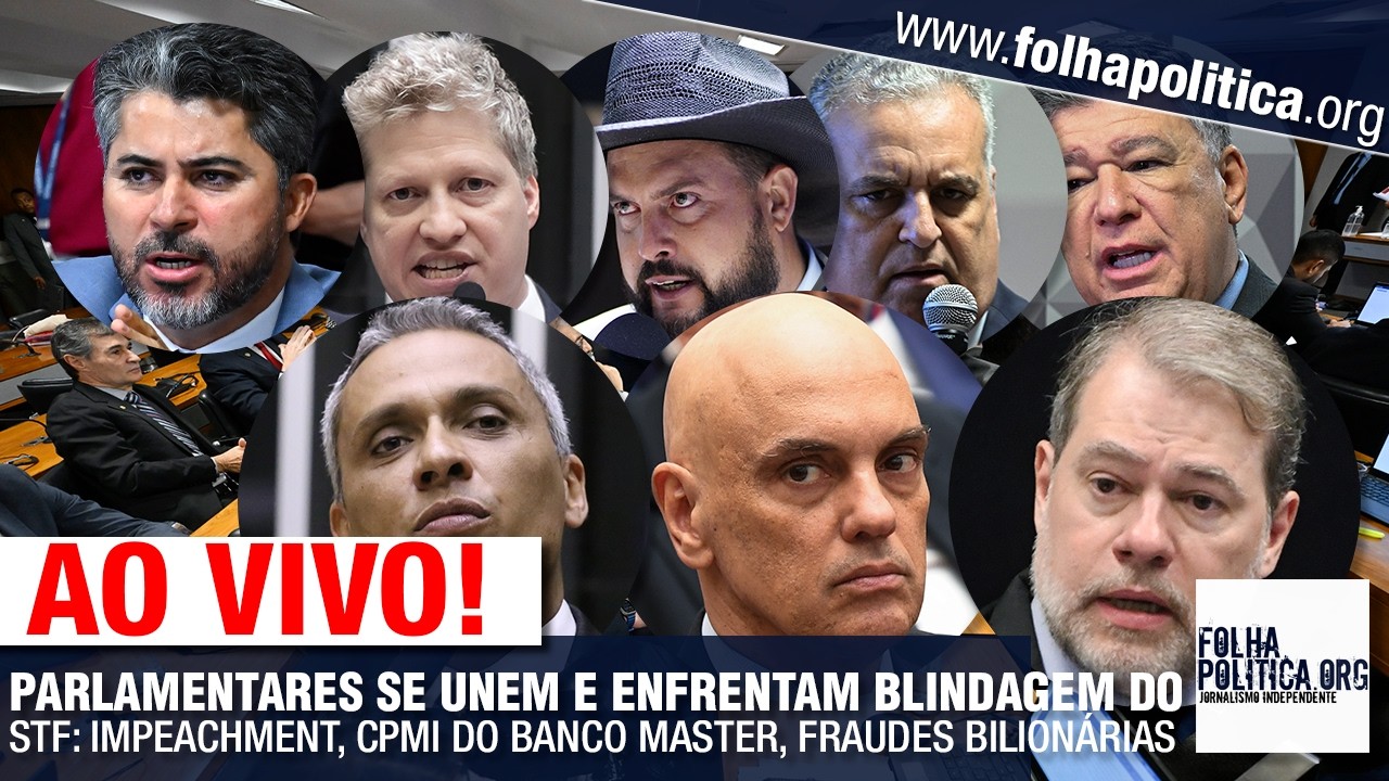 PARLAMENTARES SE UNEM E ENFRENTAM BLINDAGEM DO STF: IMPEACHMENT, CPMI DO BANCO MASTER, FRAUDES B...