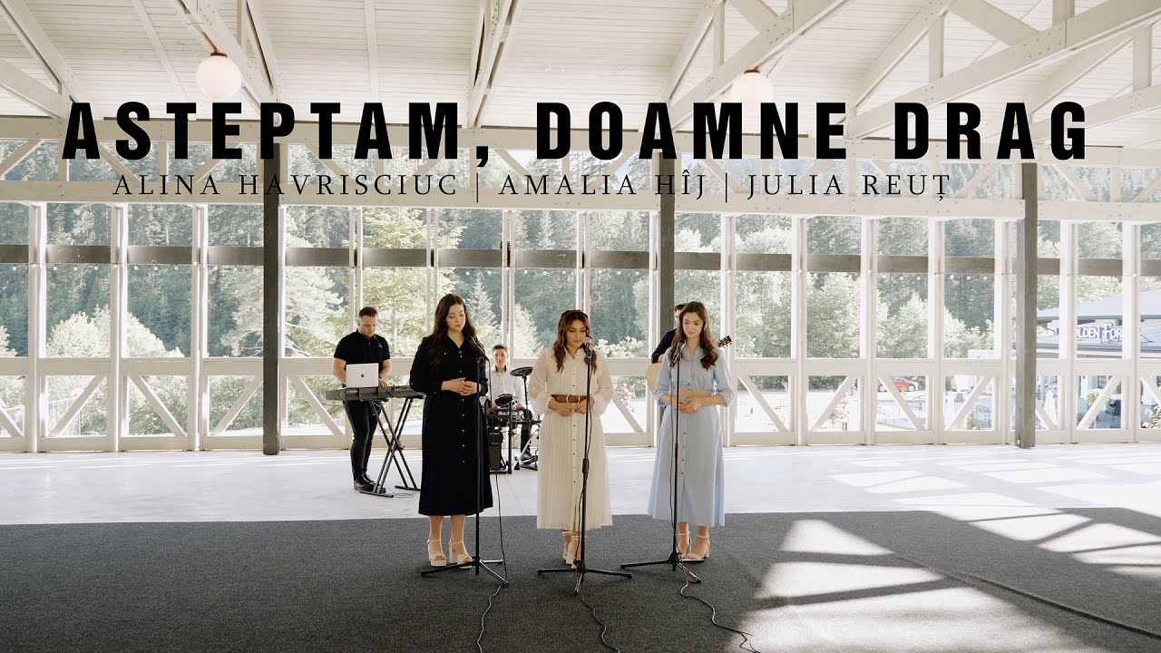 Alina Havrisciuc I Amalia Hîj I Julia Reuț - Așteptăm, Doamne drag (Official video)