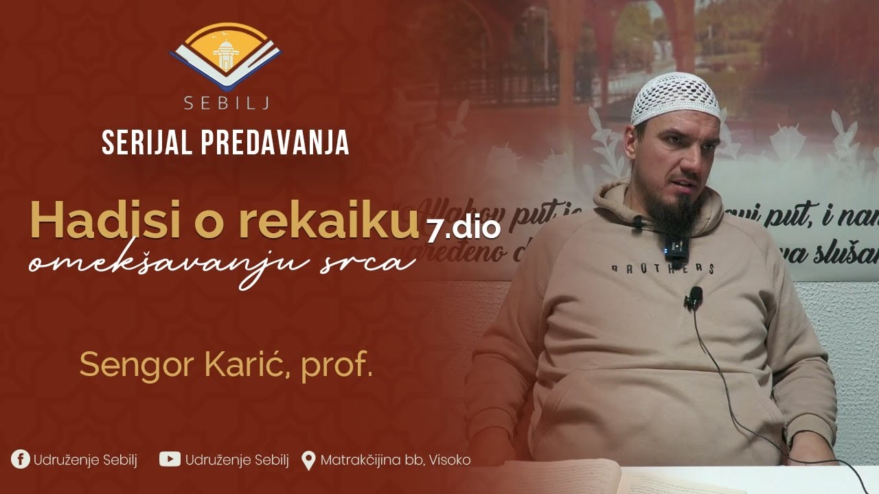 Hadisi o rekaiku  - omekšavanju srca 7.dio┇ Sengor Karić, prof.