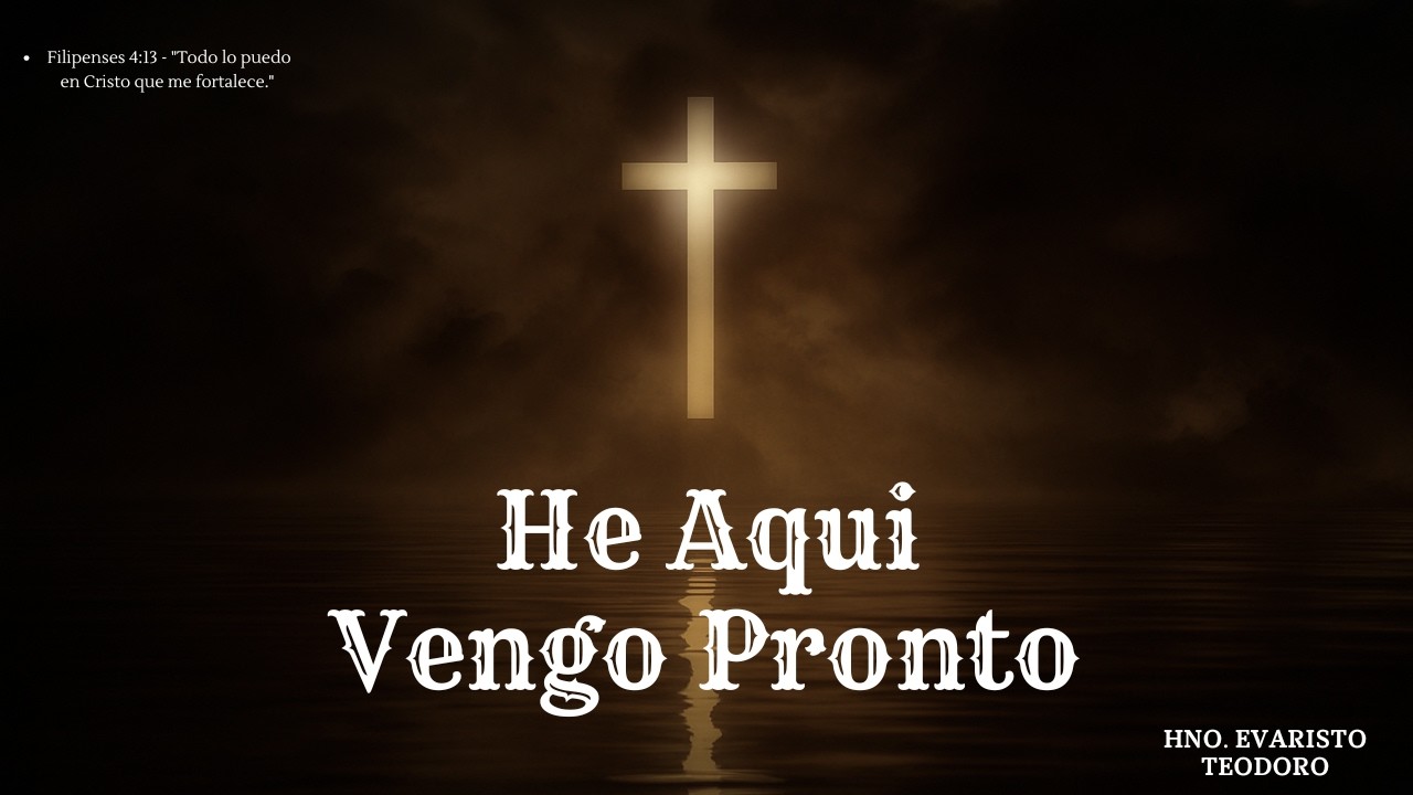 He Aqui Vengo Pronto | Hno. Evaristo Teodoro |