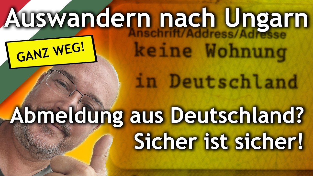 Auswandern nach Ungarn - Abmelden aus Deutschland? Sicher ist sicher!