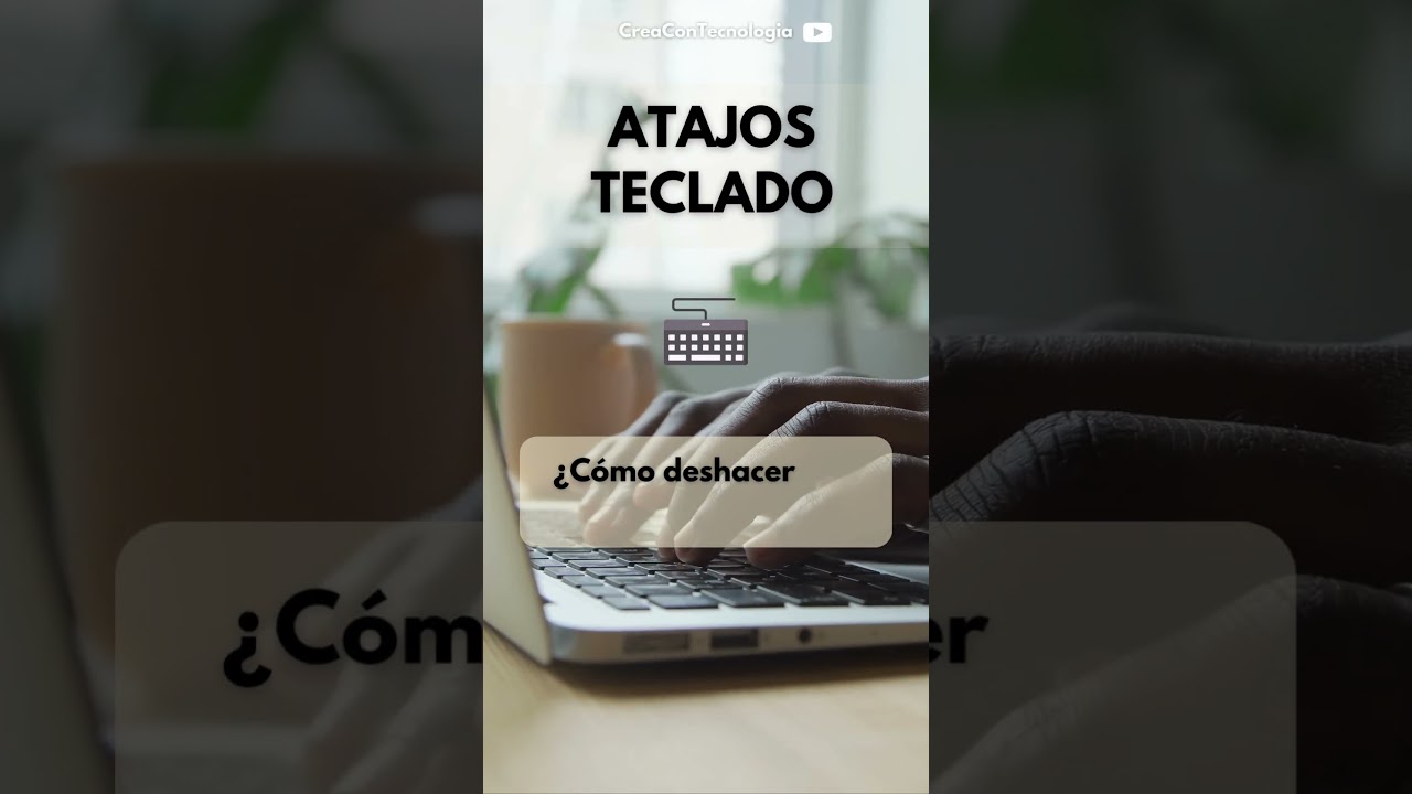 Como deshacer algo - Atajos Teclado 