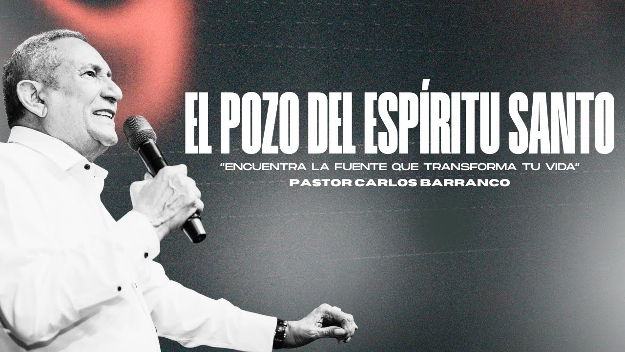 Pozo del Espíritu Santo/  Pastor Carlos Barranco / S. Juan 7:37-38