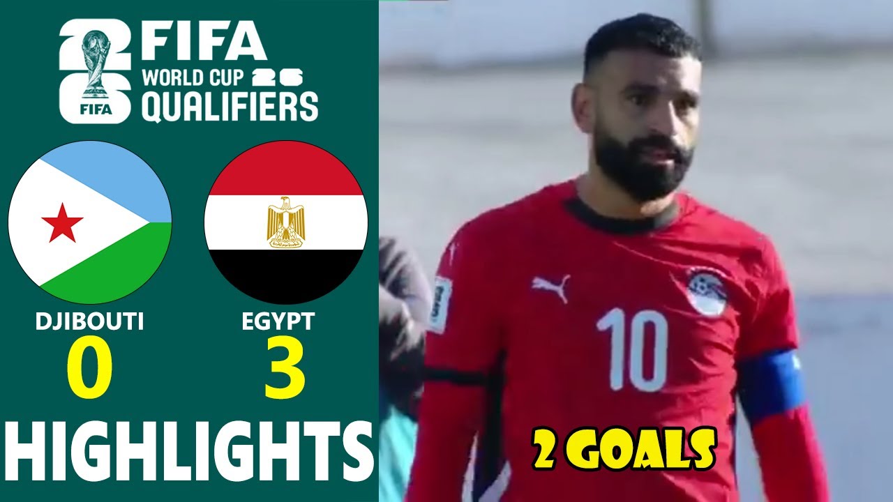 DJIBOUTI vs EGYPT | CAF 2026 WORLD CUP QUALIFIERS GROUP A | GOALS & EXTENDED HIGHLIGHTS