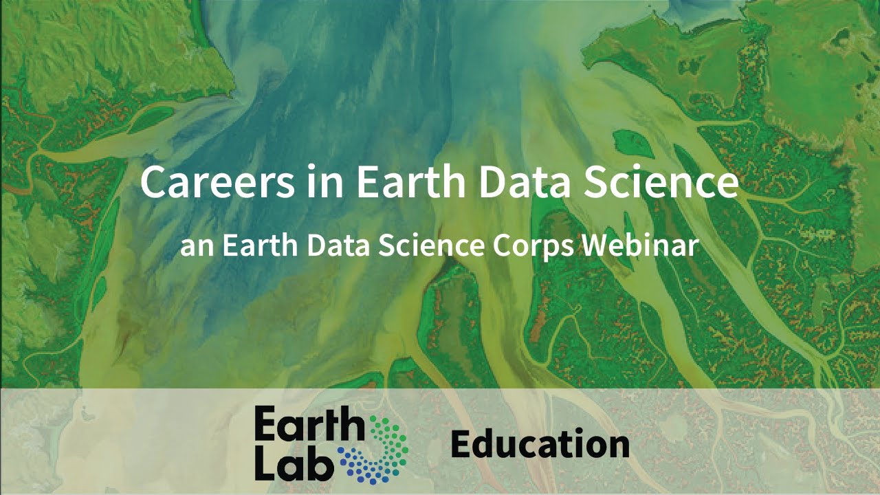 Careers in Earth Data Science: An Earth Data Science Corps Webinar