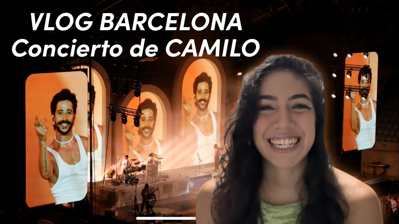 Vlog Barcelona, Concierto de Camilo.