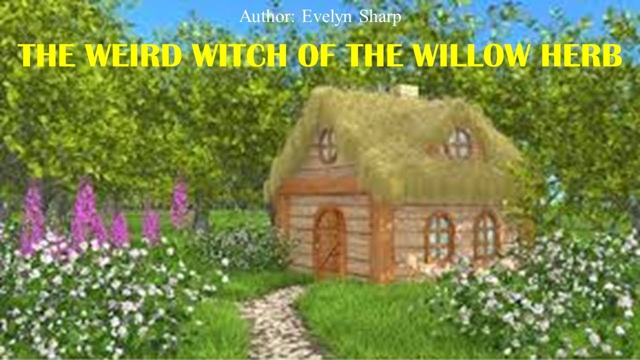Learn English Through Story - The Weird Witch of the Willow Herb by Evelyn Sharp