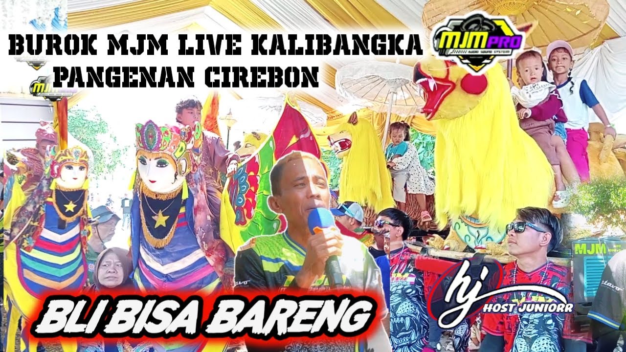 BLI BISA BARENG | HOST JUNIORR BUROK MJM LIVE KALIBANGKA KIDUL PANGENAN CIREBON 07 APRIL 2025