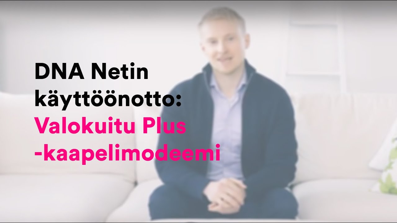 DNA Netin käyttöönotto: Valokuitu Plus -kaapelimodeemi