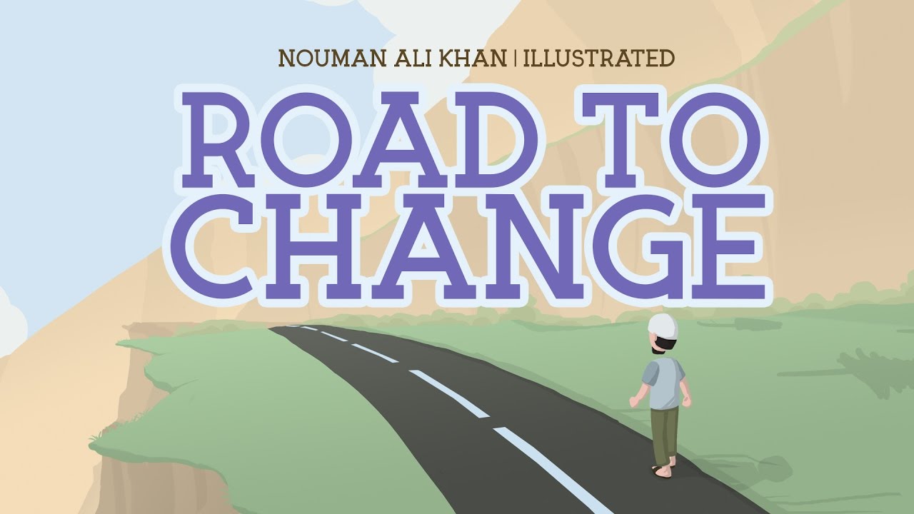 Road to Change - Nouman Ali Khan