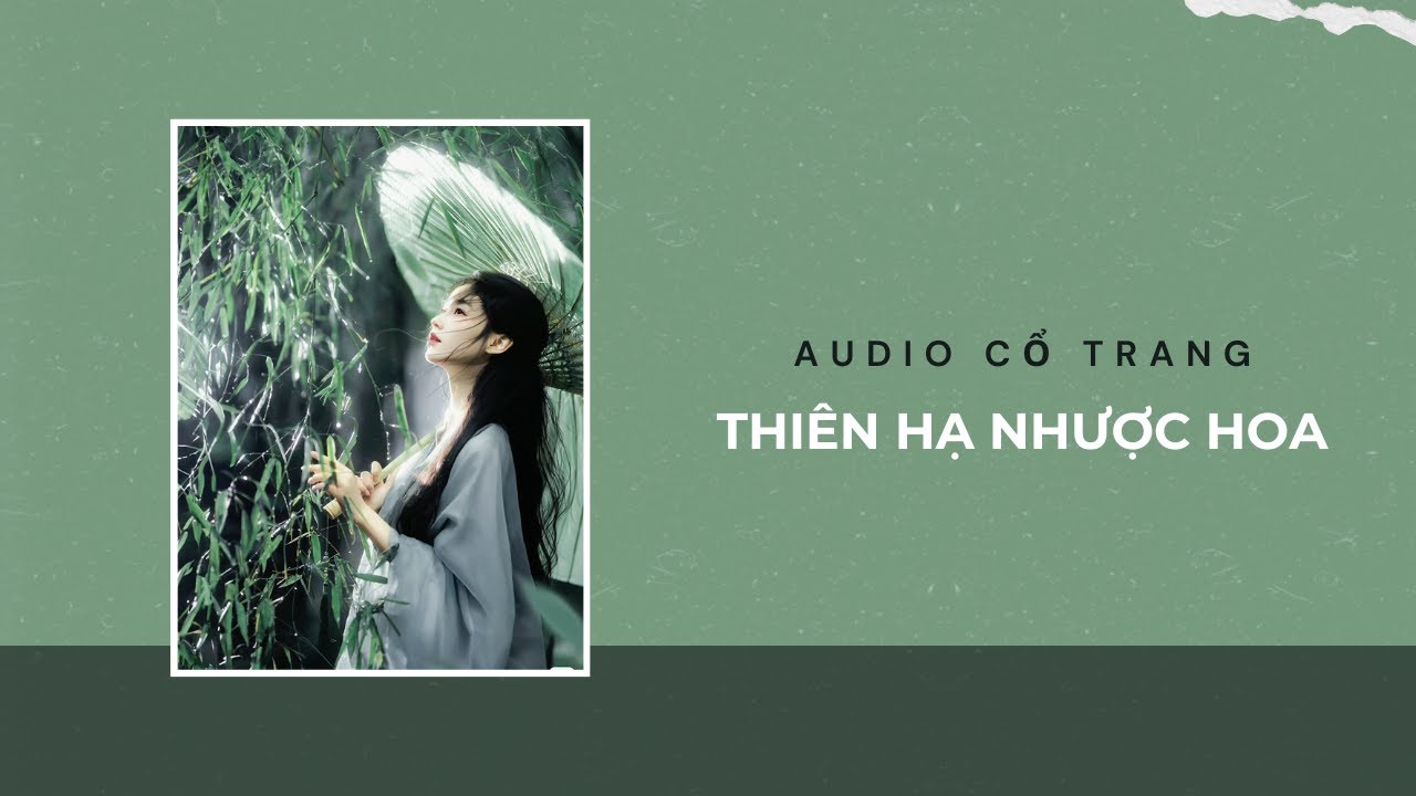 Audio Cổ Trang / Thiên Hạ Nhược Hoa | Trần Thiên Minh
