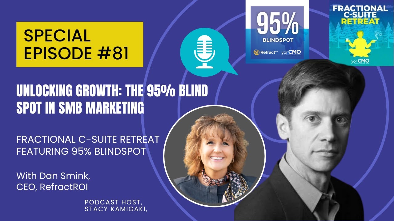 Unlocking Growth: The 95% Blind Spot in SMB Marketing– Dan Smink with host Stacy - Episode #81