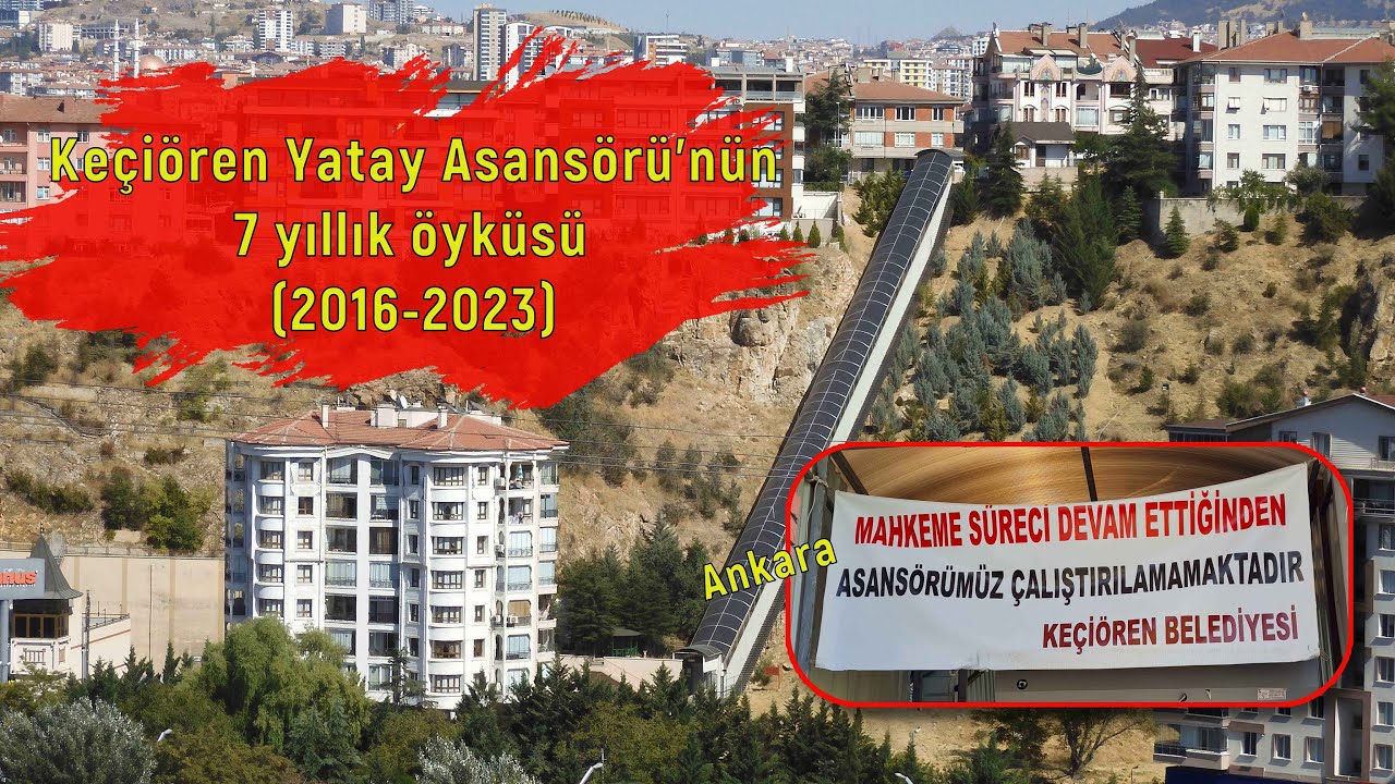Keçiören Yatay Asansörü'nün 7 yıllık öyküsü ( 24.08.2023)