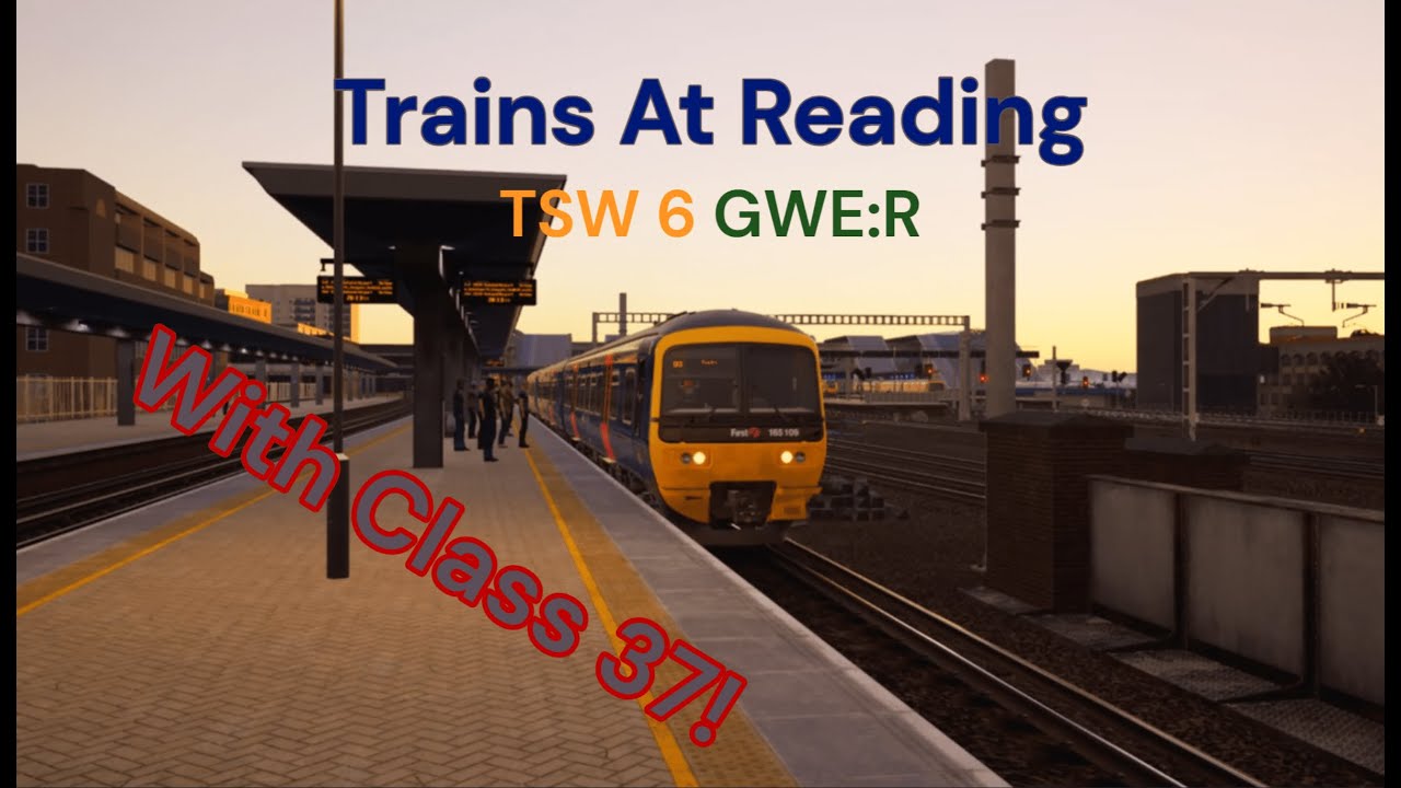 Trains at Reading - TSW6 GWE : R