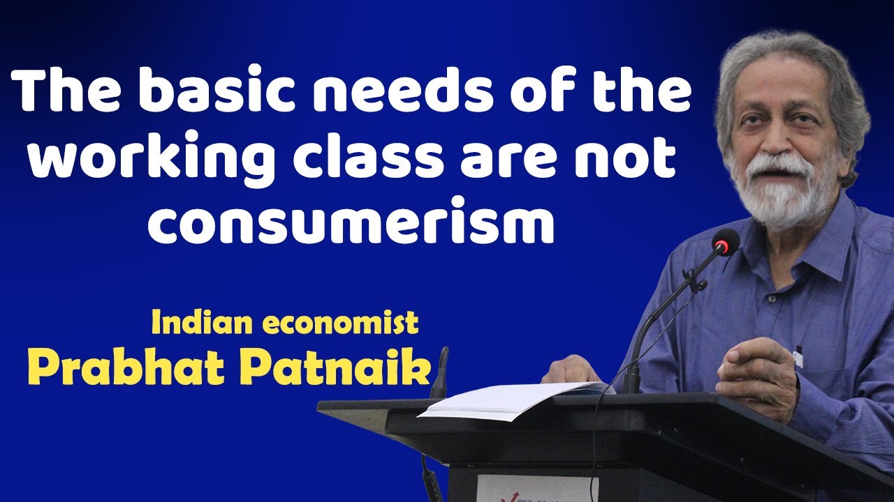 The basic needs of the working class are not consumerism - Prabhat Patnaik || Manchi Pusthakam