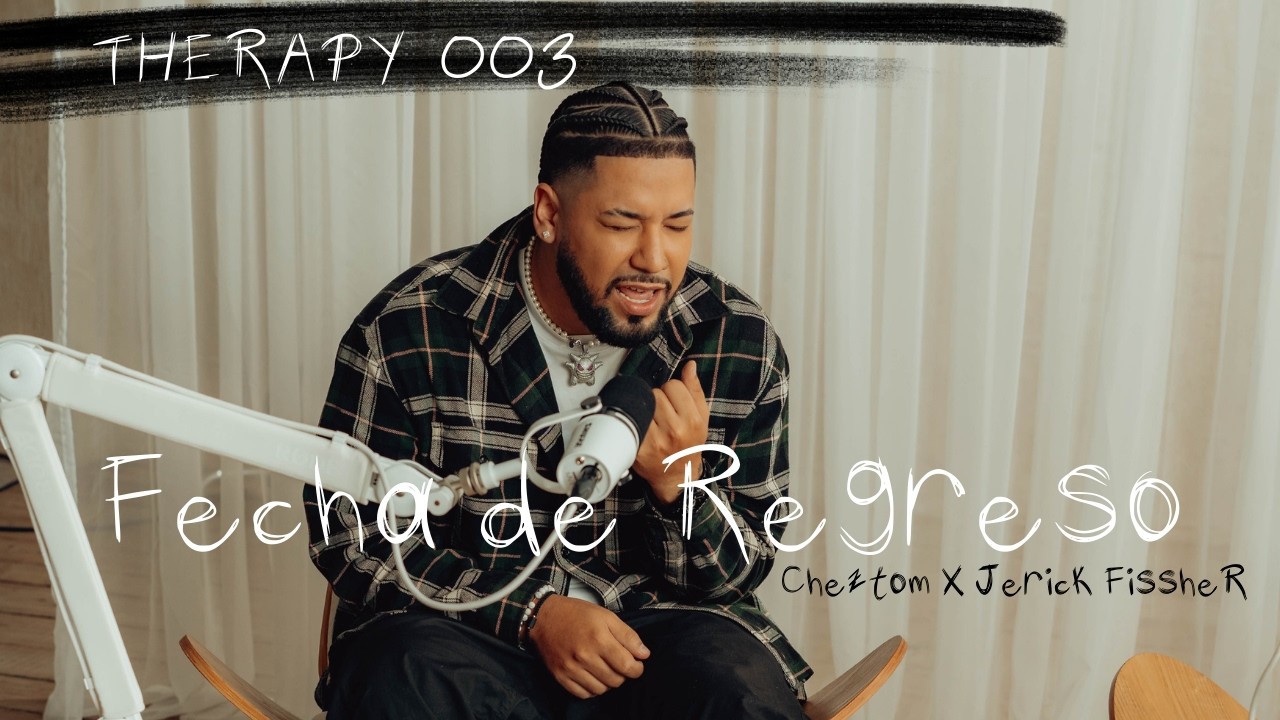 Fecha de Regreso (THERAPY 003) Cheztom, Jerick FissheR