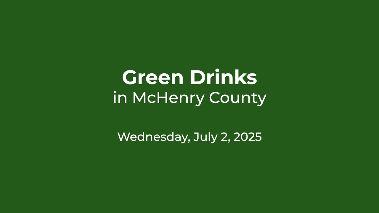 Green Drinks in McHenry County | 07.02.2025