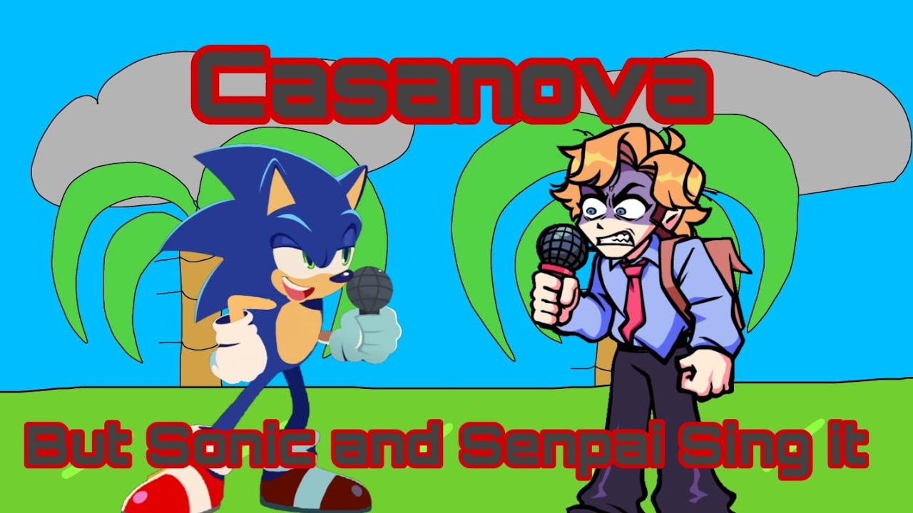 Casanova But Sonic and Senpai Sing it (BunkerChapa08)