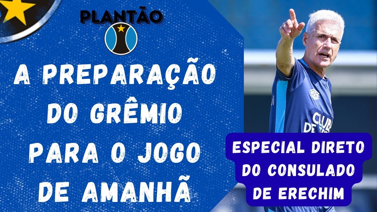 GRÊMIO FINALIZA PREPARAÇÃO PARA ENFRENTAR A CHAPE | DIRETO DO CONSULADO EM ERECHIM | PLANTÃO IMORTAL