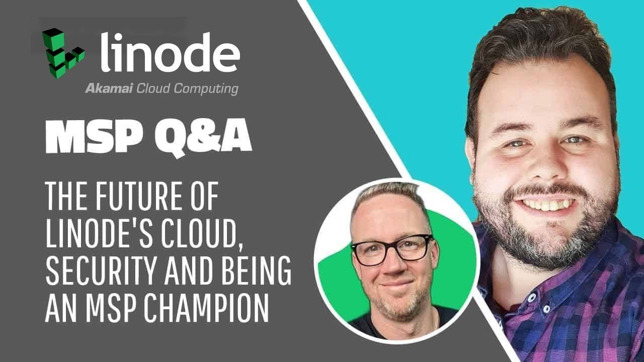 The future of Linode's cloud, security and being an MSP Champion - James Steel speaks to Tubblog