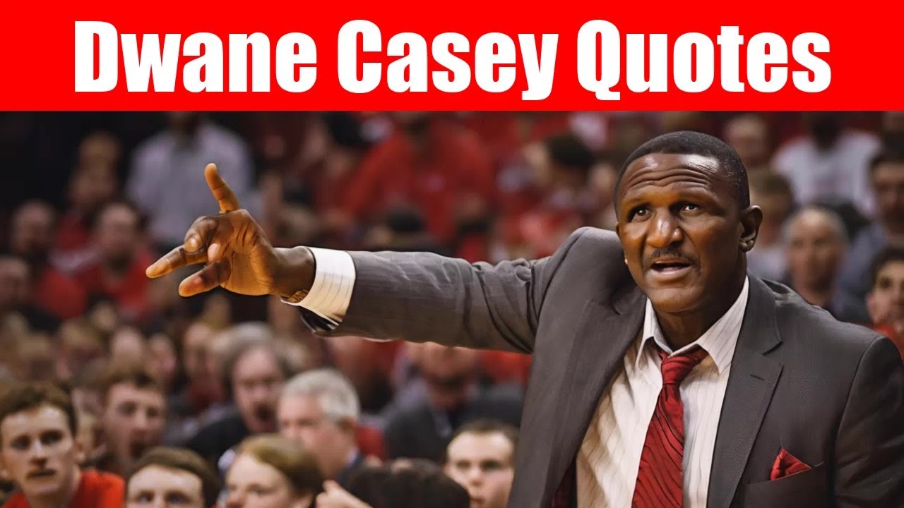 Dwane Casey Quotes - Quoteing