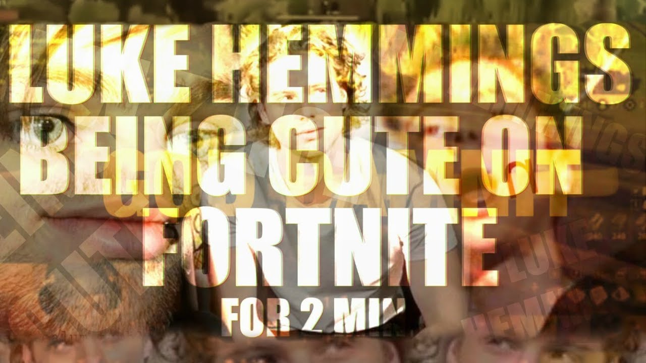 Luke Hemmings Being Cute On Fortnite For 2 Minutes.